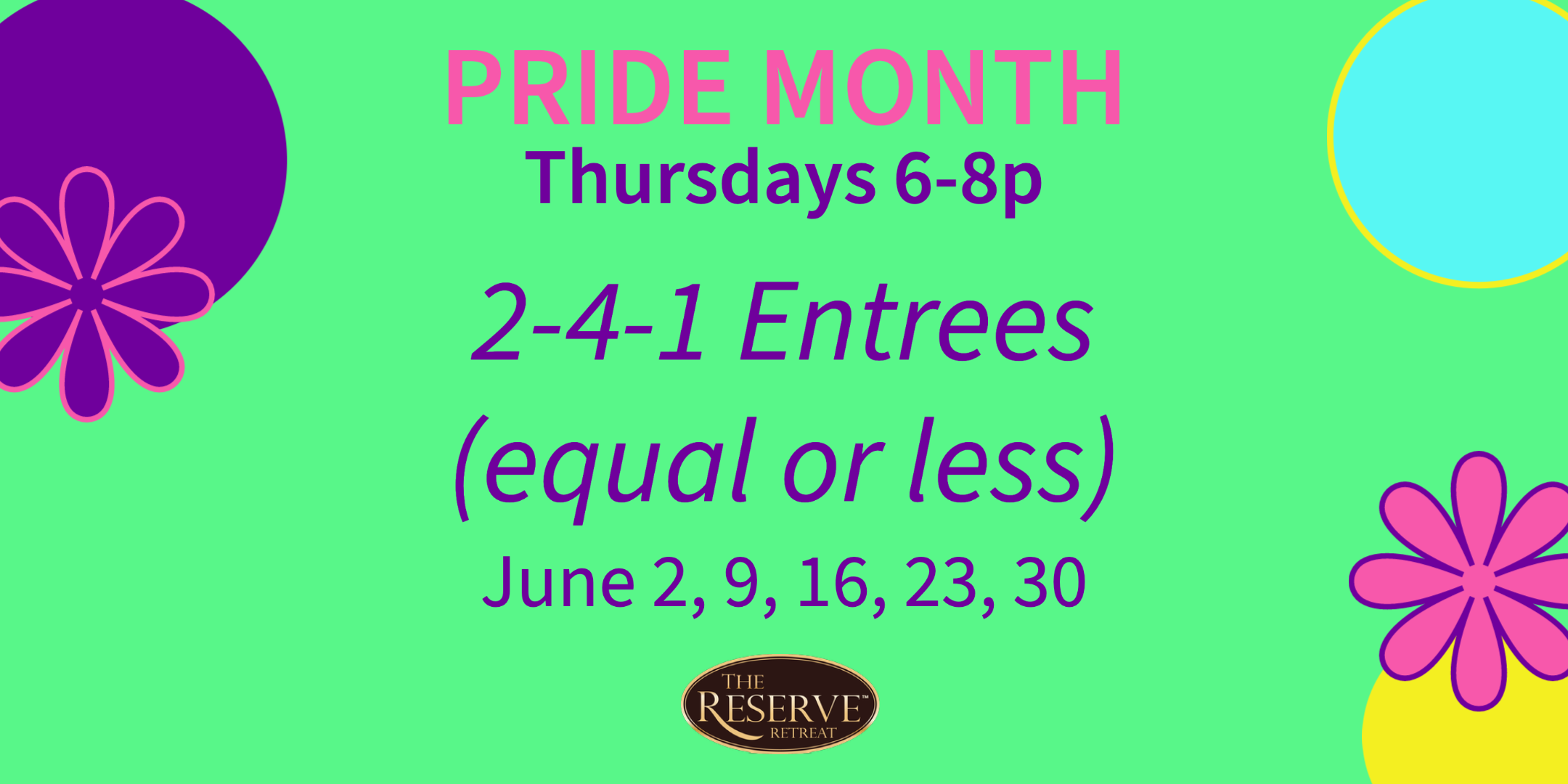 During June for Pride Month, on Thursdays from 6-8pm, get 2-4-1 entrees (lesser or equal value)