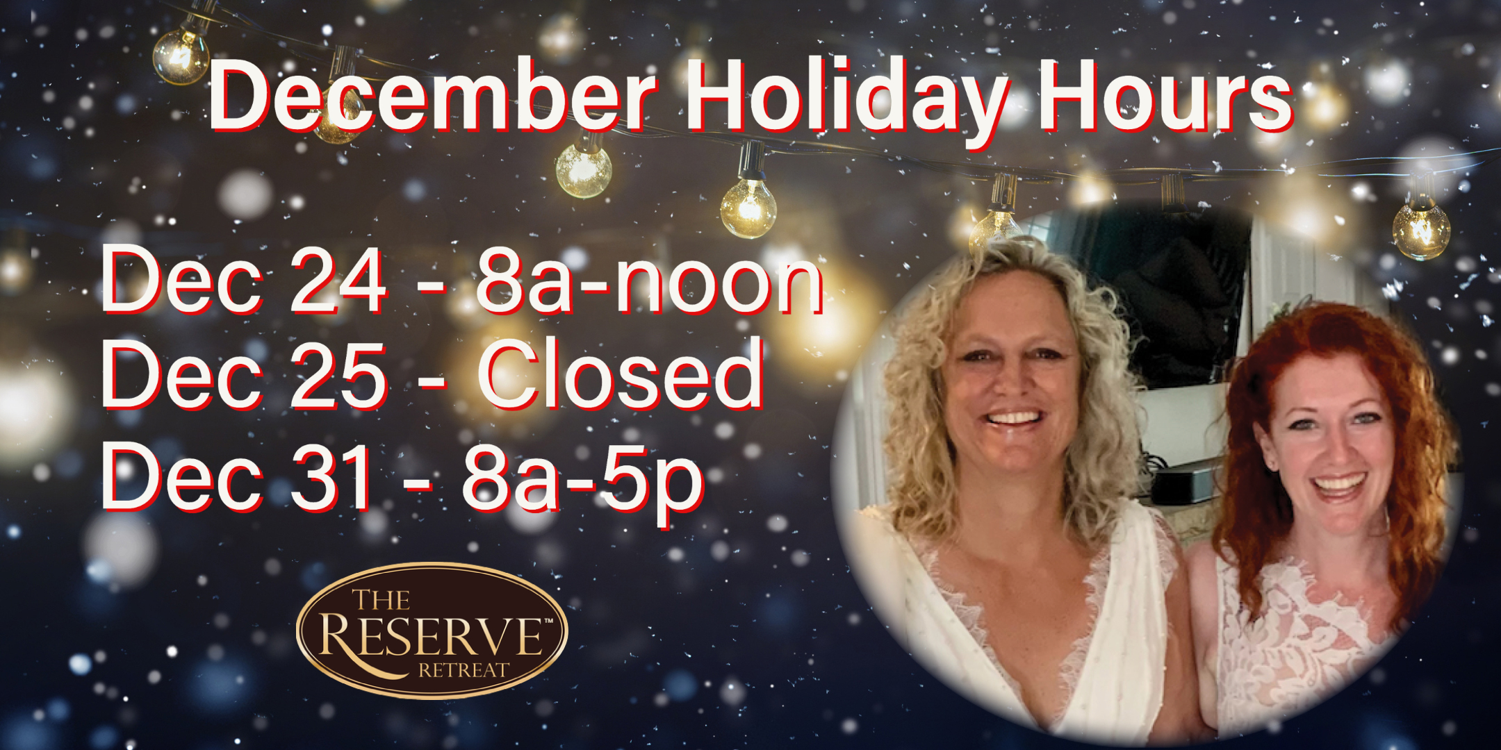 Holiday hours for the Reserve Retreat.